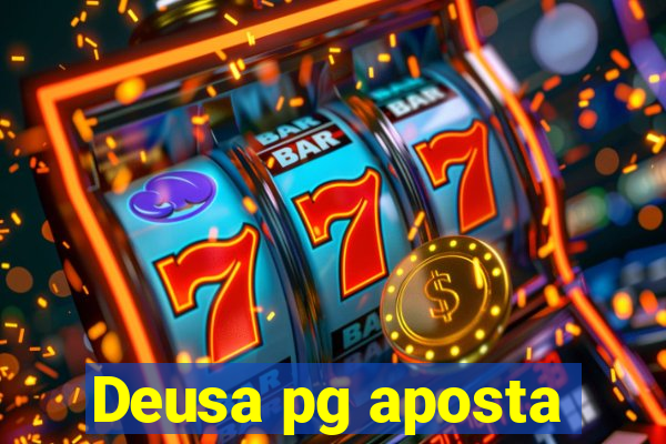 Deusa pg aposta