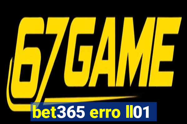 bet365 erro ll01
