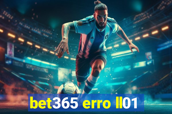 bet365 erro ll01