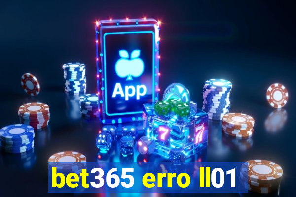 bet365 erro ll01