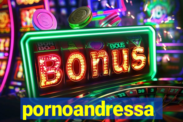 pornoandressa