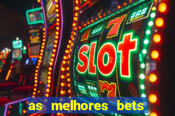 as melhores bets do brasil