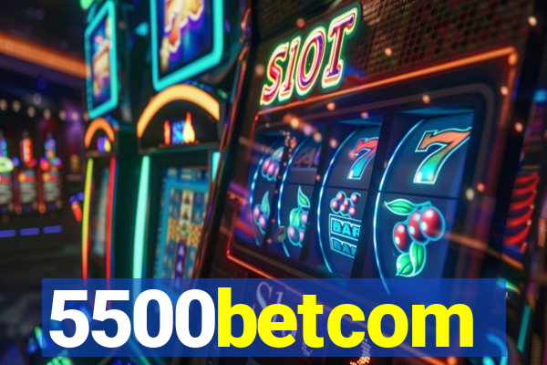 5500betcom