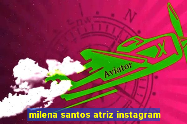 milena santos atriz instagram