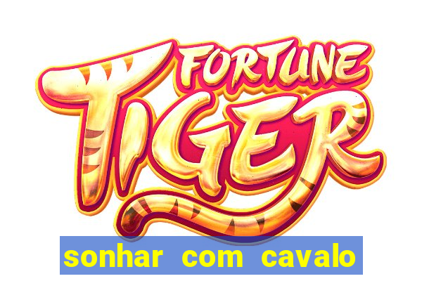 sonhar com cavalo morto jogo do bicho