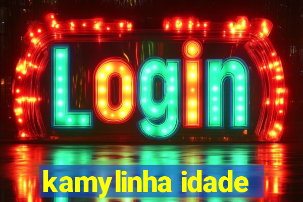kamylinha idade