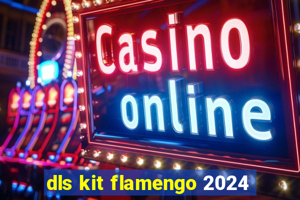 dls kit flamengo 2024