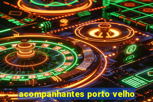 acompanhantes porto velho