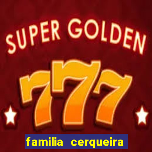 familia cerqueira na bahia