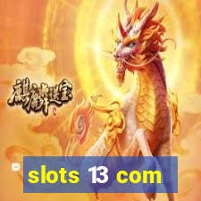 slots 13 com