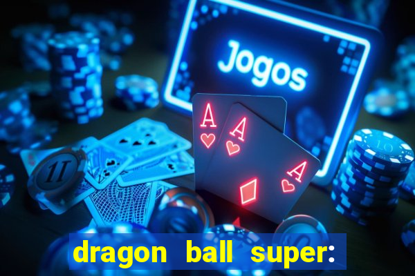 dragon ball super: super hero filme completo dublado google drive