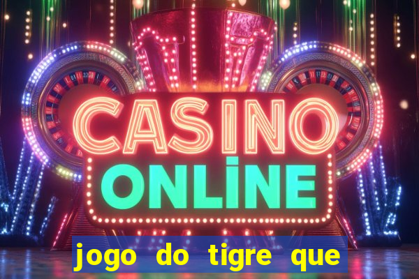 jogo do tigre que da bonus
