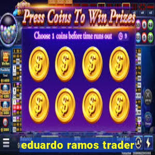 eduardo ramos trader