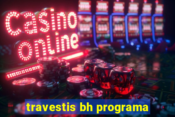 travestis bh programa