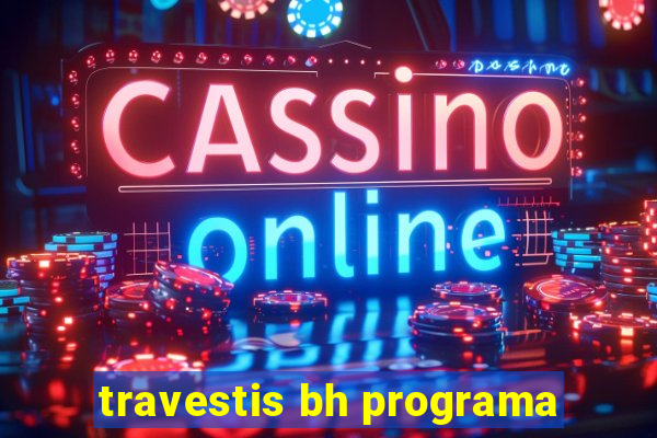 travestis bh programa