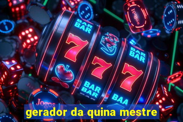 gerador da quina mestre