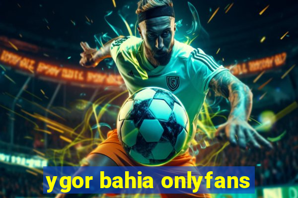 ygor bahia onlyfans
