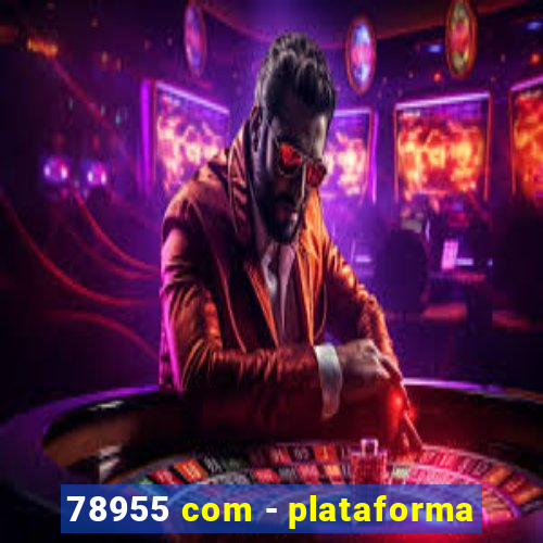 78955 com - plataforma