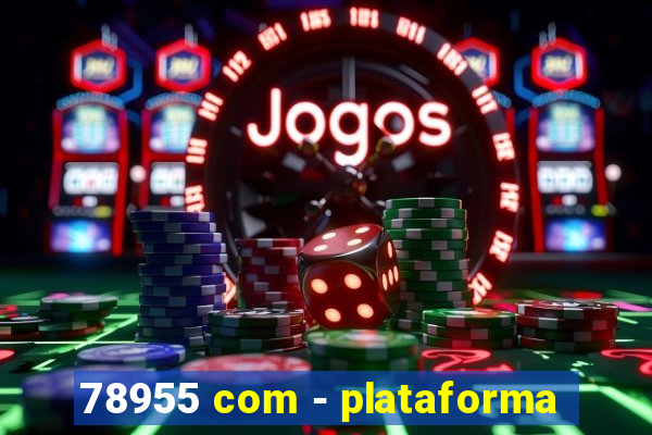 78955 com - plataforma