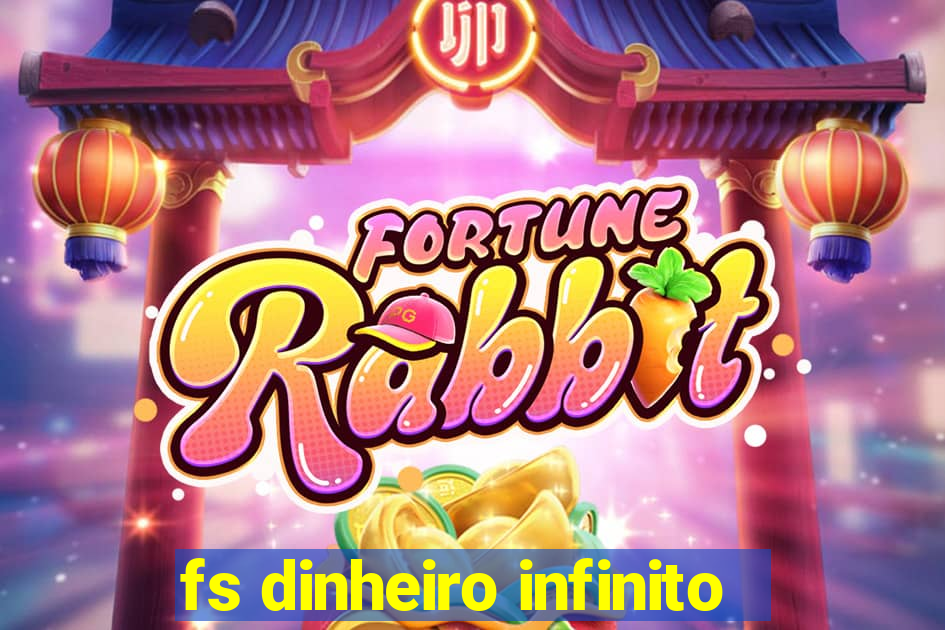 fs dinheiro infinito