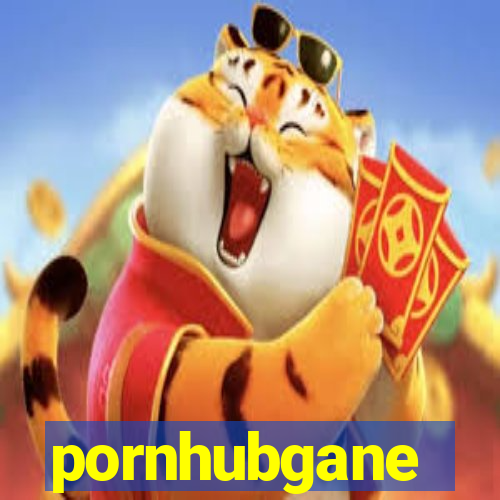 pornhubgane