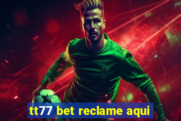 tt77 bet reclame aqui