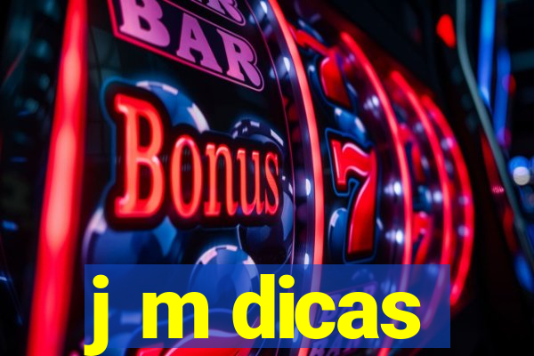 j m dicas