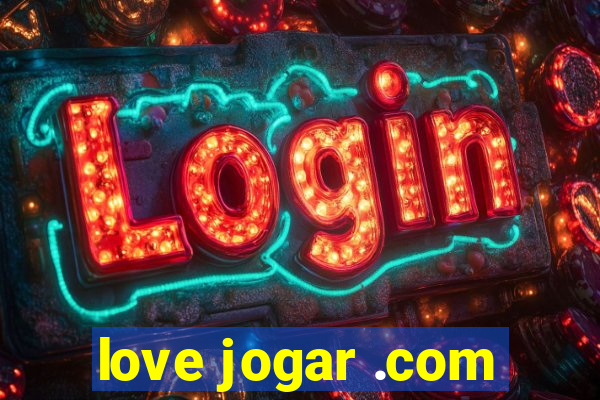 love jogar .com