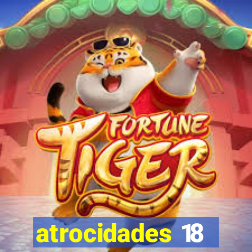 atrocidades 18