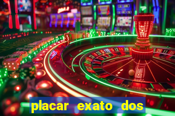 placar exato dos jogos de hoje 365