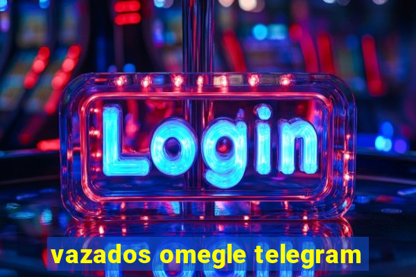 vazados omegle telegram