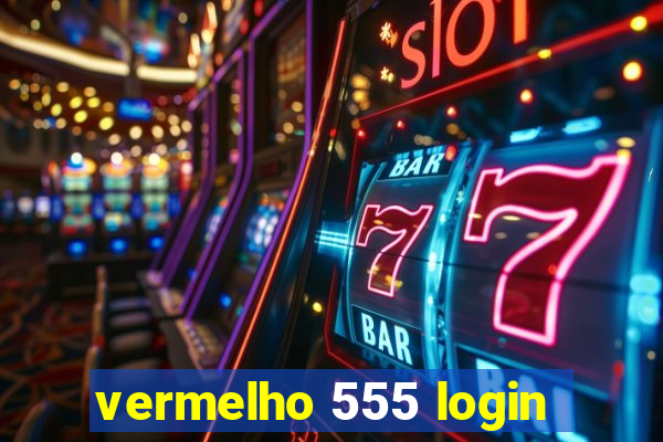 vermelho 555 login