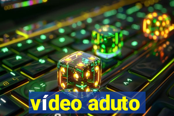vídeo aduto