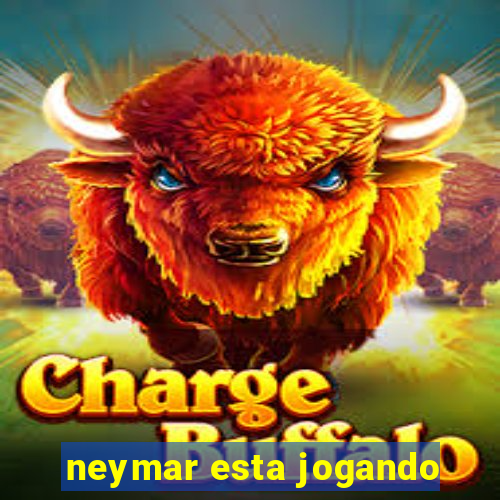 neymar esta jogando