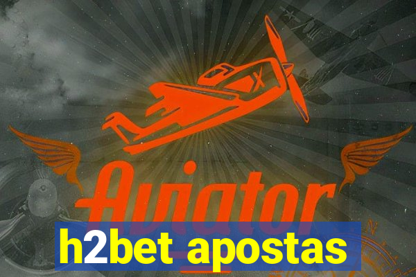 h2bet apostas