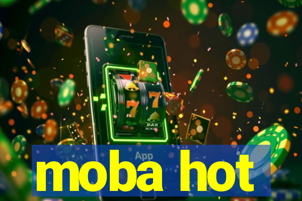 moba hot