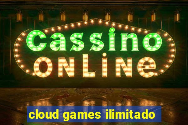 cloud games ilimitado