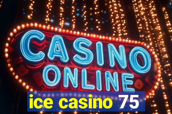 ice casino 75