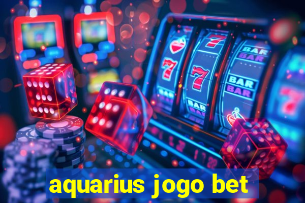 aquarius jogo bet