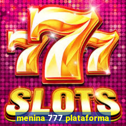 menina 777 plataforma