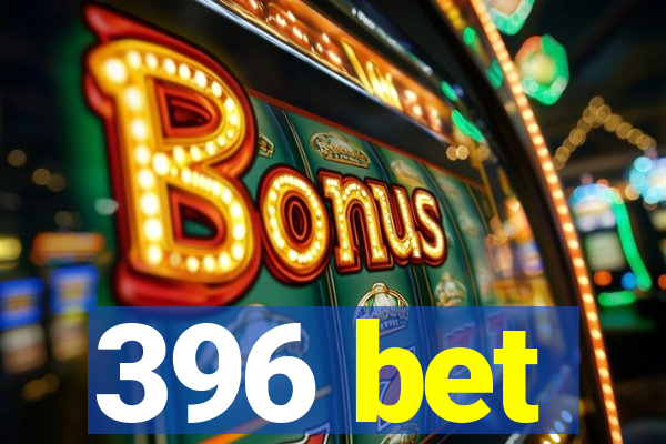 396 bet