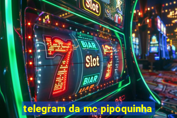 telegram da mc pipoquinha