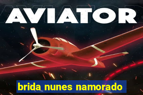 brida nunes namorado