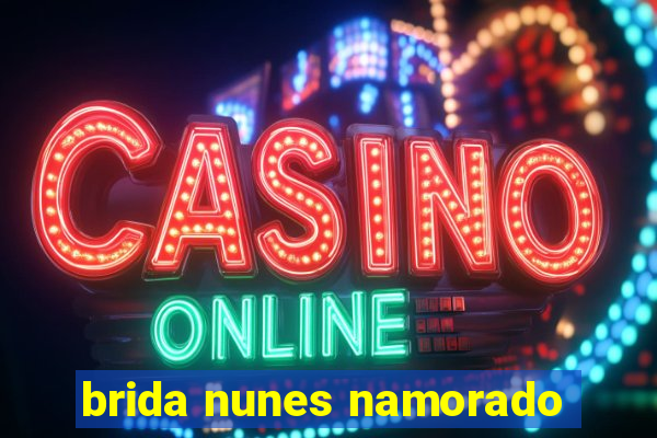 brida nunes namorado