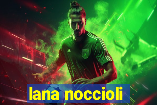 lana noccioli