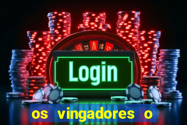 os vingadores o filme completo dublado