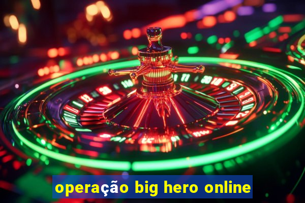 operação big hero online