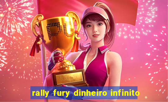 rally fury dinheiro infinito
