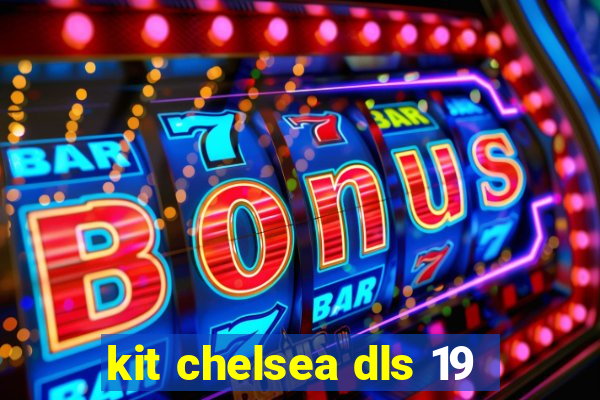 kit chelsea dls 19