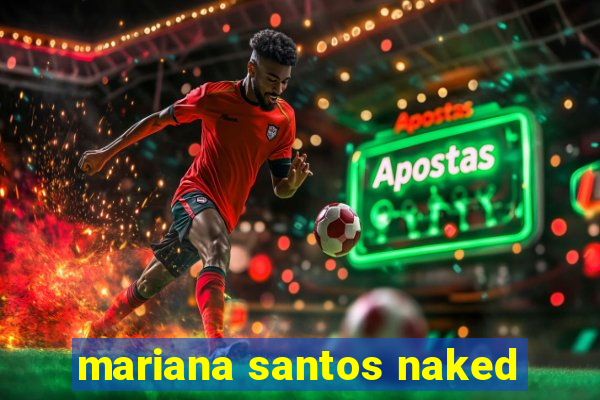 mariana santos naked
